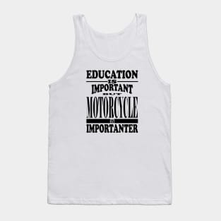 Education Is Important But Motorcycle Is Importanter Tank Top